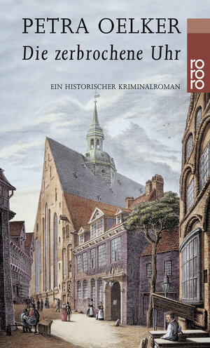 Buchcover Die zerbrochene Uhr | Petra Oelker | EAN 9783499226670 | ISBN 3-499-22667-7 | ISBN 978-3-499-22667-0
