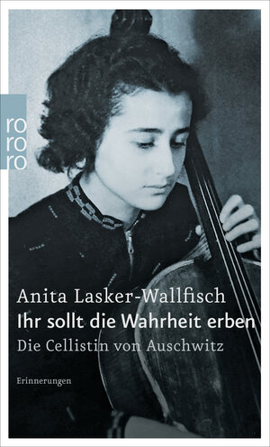 Buchcover Ihr sollt die Wahrheit erben | Anita Lasker-Wallfisch | EAN 9783499226700 | ISBN 3-499-22670-7 | ISBN 978-3-499-22670-0