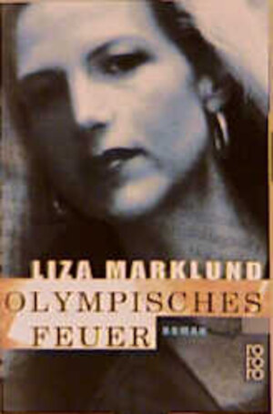 Olympisches Feuer : Kriminalroman. = Sprängaren, ororo 22733 ; 3499227339 Aus dem Schwed. von Dagmar Mißfeldt,