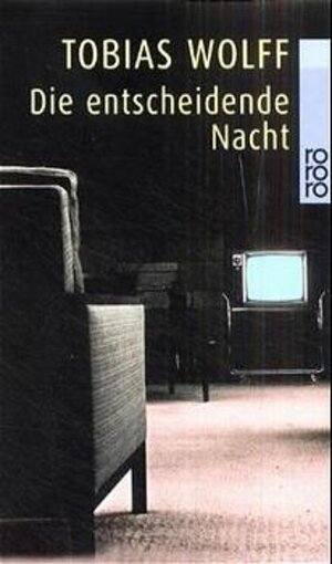 Buchcover Die entscheidende Nacht | Tobias Wolff | EAN 9783499228483 | ISBN 3-499-22848-3 | ISBN 978-3-499-22848-3