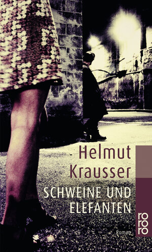 Buchcover Schweine und Elefanten | Helmut Krausser | EAN 9783499228988 | ISBN 3-499-22898-X | ISBN 978-3-499-22898-8