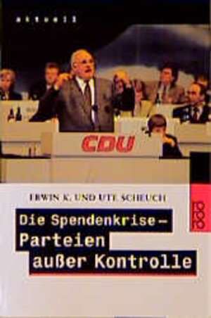 Buchcover Die Spendenkrise: Parteien außer Kontrolle | Erwin K. Scheuch | EAN 9783499229282 | ISBN 3-499-22928-5 | ISBN 978-3-499-22928-2