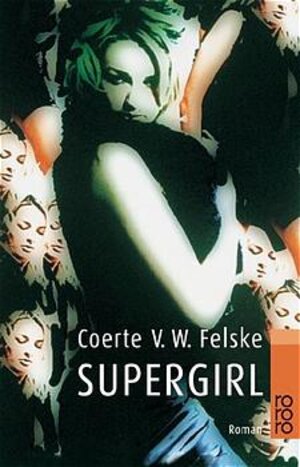Buchcover Supergirl | Coerte V. W. Felske | EAN 9783499230066 | ISBN 3-499-23006-2 | ISBN 978-3-499-23006-6