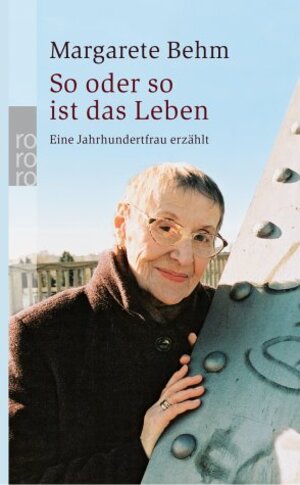 Buchcover So oder so ist das Leben | Margarete Behm | EAN 9783499233166 | ISBN 3-499-23316-9 | ISBN 978-3-499-23316-6