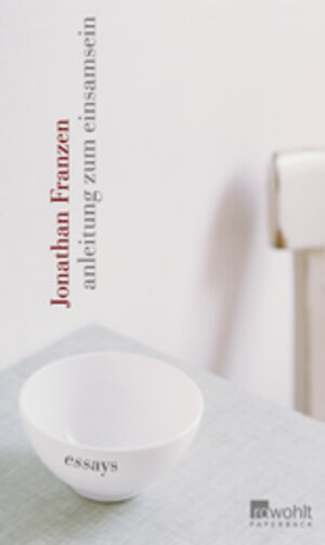 Buchcover Anleitung zum Einsamsein | Jonathan Franzen | EAN 9783499233722 | ISBN 3-499-23372-X | ISBN 978-3-499-23372-2
