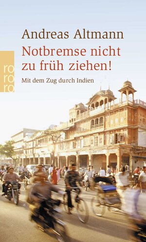 Notbremse nicht zu früh ziehen! Mit dem Zug durch Indien