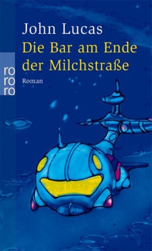 Buchcover Die Bar am Ende der Milchstraße | John Lucas | EAN 9783499233975 | ISBN 3-499-23397-5 | ISBN 978-3-499-23397-5