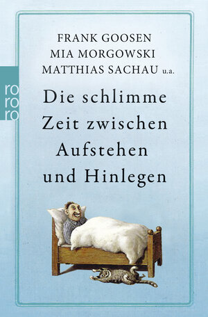 Buchcover Die schlimme Zeit zwischen Aufstehen und Hinlegen | Frank Goosen | EAN 9783499234330 | ISBN 3-499-23433-5 | ISBN 978-3-499-23433-0