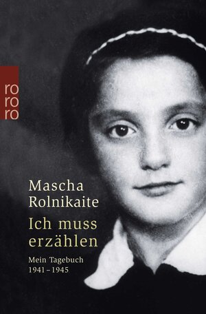 Ich muss erzählen: Mein Tagebuch. 1941-1945