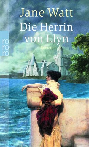 Buchcover Die Herrin von Llyn | Jane Watt | EAN 9783499235603 | ISBN 3-499-23560-9 | ISBN 978-3-499-23560-3