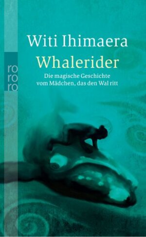 Whalerider: Die magische Geschichte vom Mädchen, das den Wal ritt