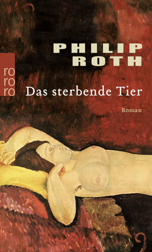 Buchcover Das sterbende Tier | Philip Roth | EAN 9783499236501 | ISBN 3-499-23650-8 | ISBN 978-3-499-23650-1
