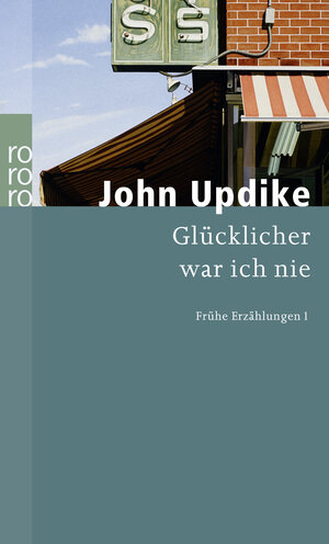Buchcover Glücklicher war ich nie | John Updike | EAN 9783499237003 | ISBN 3-499-23700-8 | ISBN 978-3-499-23700-3