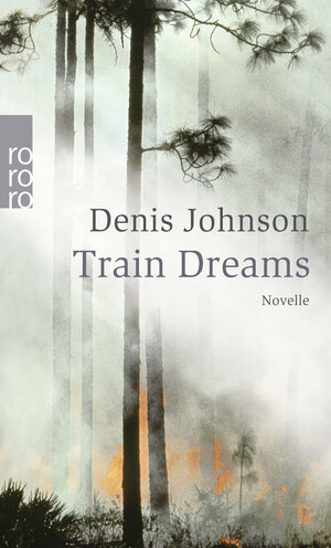 Buchcover Train Dreams | Denis Johnson | EAN 9783499237706 | ISBN 3-499-23770-9 | ISBN 978-3-499-23770-6