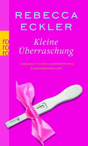 Buchcover Kleine Überraschung | Rebecca Eckler | EAN 9783499237829 | ISBN 3-499-23782-2 | ISBN 978-3-499-23782-9