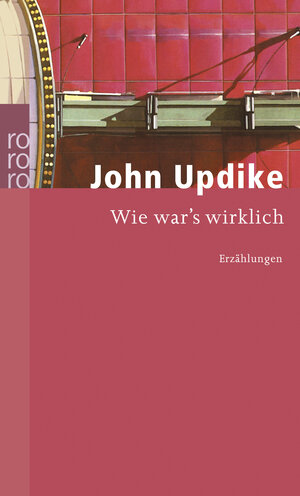Buchcover Wie war's wirklich | John Updike | EAN 9783499239816 | ISBN 3-499-23981-7 | ISBN 978-3-499-23981-6