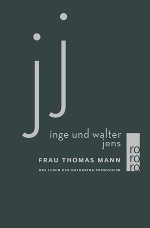 Frau Thomas Mann. Das Leben der Katharina Pringsheim