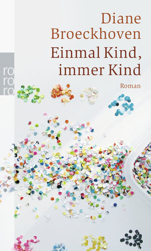 Buchcover Einmal Kind, immer Kind | Diane Broeckhoven | EAN 9783499243578 | ISBN 3-499-24357-1 | ISBN 978-3-499-24357-8