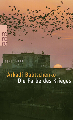 Buchcover Die Farbe des Krieges | Arkadi Babtschenko | EAN 9783499245374 | ISBN 3-499-24537-X | ISBN 978-3-499-24537-4