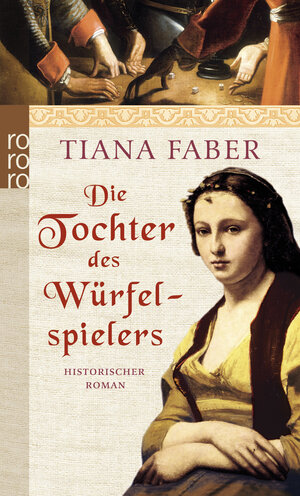 Buchcover Die Tochter des Würfelspielers | Tiana Faber | EAN 9783499246302 | ISBN 3-499-24630-9 | ISBN 978-3-499-24630-2
