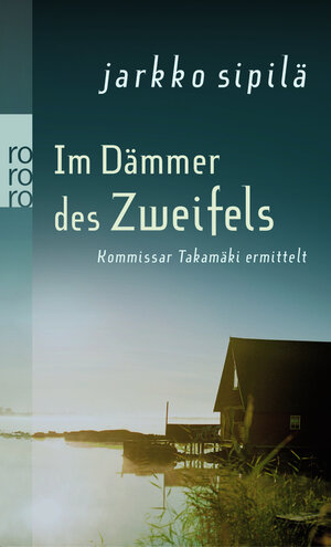 Buchcover Im Dämmer des Zweifels: Kommissar Takamäki ermittelt | Jarkko Sipilä | EAN 9783499246739 | ISBN 3-499-24673-2 | ISBN 978-3-499-24673-9