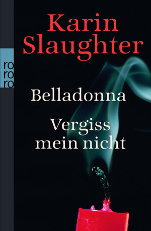 Buchcover Belladonna / Vergiss mein nicht | Karin Slaughter | EAN 9783499247392 | ISBN 3-499-24739-9 | ISBN 978-3-499-24739-2