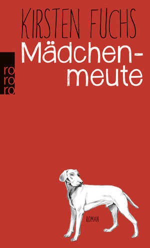 Buchcover Mädchenmeute | Kirsten Fuchs | EAN 9783499247460 | ISBN 3-499-24746-1 | ISBN 978-3-499-24746-0