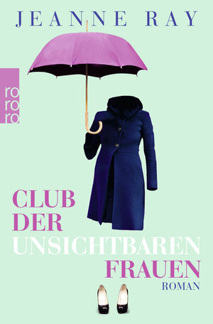 Buchcover Club der unsichtbaren Frauen | Jeanne Ray | EAN 9783499247682 | ISBN 3-499-24768-2 | ISBN 978-3-499-24768-2