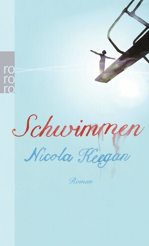 Buchcover Schwimmen | Nicola Keegan | EAN 9783499248580 | ISBN 3-499-24858-1 | ISBN 978-3-499-24858-0