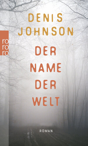 Buchcover Der Name der Welt | Denis Johnson | EAN 9783499248870 | ISBN 3-499-24887-5 | ISBN 978-3-499-24887-0