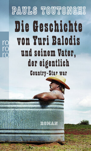Buchcover Die Geschichte von Yuri Balodis und seinem Vater, der eigentlich Country-Star war | Pauls Toutonghi | EAN 9783499249389 | ISBN 3-499-24938-3 | ISBN 978-3-499-24938-9