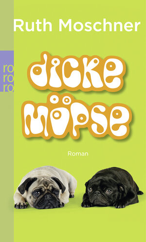 Buchcover Dicke Möpse | Ruth Moschner | EAN 9783499249518 | ISBN 3-499-24951-0 | ISBN 978-3-499-24951-8