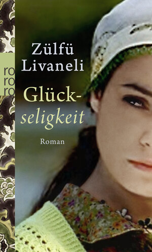 Buchcover Glückseligkeit | Zülfü Livaneli | EAN 9783499253584 | ISBN 3-499-25358-5 | ISBN 978-3-499-25358-4