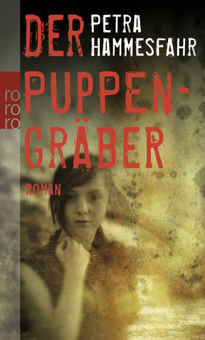 Buchcover Der Puppengräber | Petra Hammesfahr | EAN 9783499257049 | ISBN 3-499-25704-1 | ISBN 978-3-499-25704-9