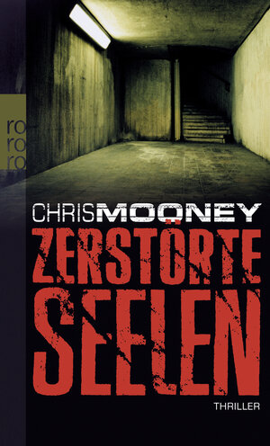 Buchcover Zerstörte Seelen | Chris Mooney | EAN 9783499257131 | ISBN 3-499-25713-0 | ISBN 978-3-499-25713-1