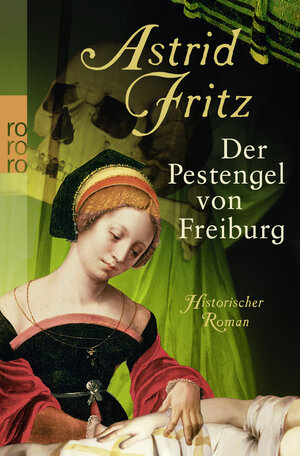 Buchcover Der Pestengel von Freiburg | Astrid Fritz | EAN 9783499257476 | ISBN 3-499-25747-5 | ISBN 978-3-499-25747-6