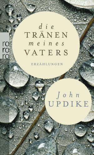 Buchcover Die Tränen meines Vaters | John Updike | EAN 9783499258879 | ISBN 3-499-25887-0 | ISBN 978-3-499-25887-9