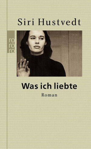 Buchcover Was ich liebte | Siri Hustvedt | EAN 9783499258886 | ISBN 3-499-25888-9 | ISBN 978-3-499-25888-6