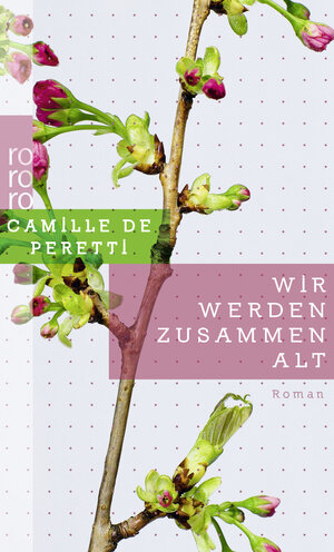 Buchcover Wir werden zusammen alt | Camille de Peretti | EAN 9783499258923 | ISBN 3-499-25892-7 | ISBN 978-3-499-25892-3