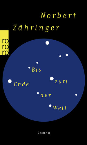Buchcover Bis zum Ende der Welt | Norbert Zähringer | EAN 9783499259135 | ISBN 3-499-25913-3 | ISBN 978-3-499-25913-5
