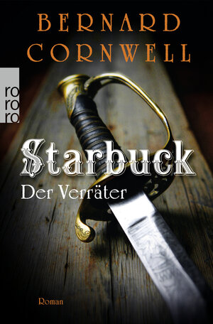 Buchcover Starbuck: Der Verräter | Bernard Cornwell | EAN 9783499259159 | ISBN 3-499-25915-X | ISBN 978-3-499-25915-9