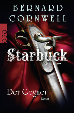 Buchcover Starbuck: Der Gegner | Bernard Cornwell | EAN 9783499259166 | ISBN 3-499-25916-8 | ISBN 978-3-499-25916-6