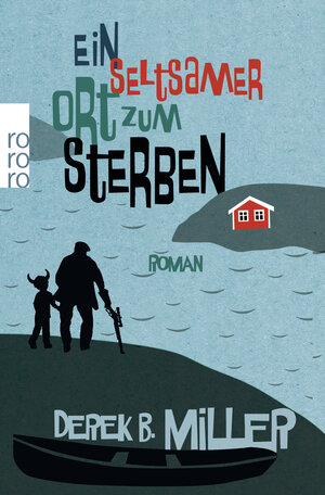 Buchcover Ein seltsamer Ort zum Sterben | Derek B. Miller | EAN 9783499259654 | ISBN 3-499-25965-6 | ISBN 978-3-499-25965-4