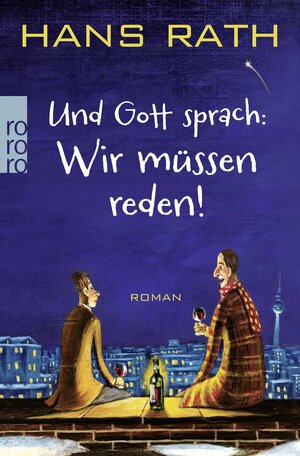 Buchcover Und Gott sprach: Wir müssen reden! | Hans Rath | EAN 9783499259814 | ISBN 3-499-25981-8 | ISBN 978-3-499-25981-4