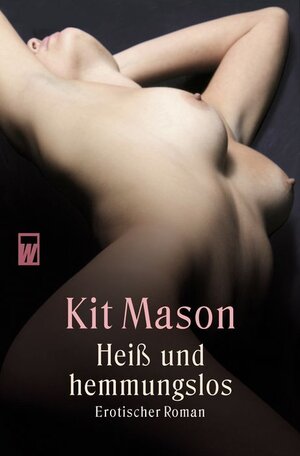 Buchcover Heiss und hemmungslos | Kit Mason | EAN 9783499266126 | ISBN 3-499-26612-1 | ISBN 978-3-499-26612-6