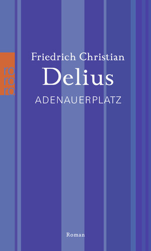 Buchcover Adenauerplatz | Friedrich Christian Delius | EAN 9783499266843 | ISBN 3-499-26684-9 | ISBN 978-3-499-26684-3