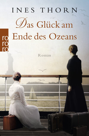 Buchcover Das Glück am Ende des Ozeans | Ines Thorn | EAN 9783499266980 | ISBN 3-499-26698-9 | ISBN 978-3-499-26698-0