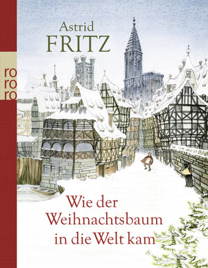 Buchcover Wie der Weihnachtsbaum in die Welt kam | Astrid Fritz | EAN 9783499267185 | ISBN 3-499-26718-7 | ISBN 978-3-499-26718-5