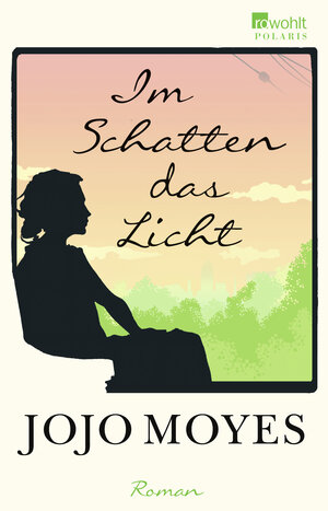 Buchcover Im Schatten das Licht | Jojo Moyes | EAN 9783499267352 | ISBN 3-499-26735-7 | ISBN 978-3-499-26735-2