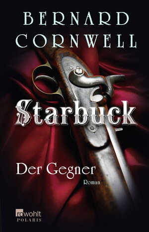Buchcover Starbuck: Der Gegner | Bernard Cornwell | EAN 9783499267505 | ISBN 3-499-26750-0 | ISBN 978-3-499-26750-5